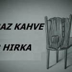 BİRAZ KAHVE ve BİR HIRKA
